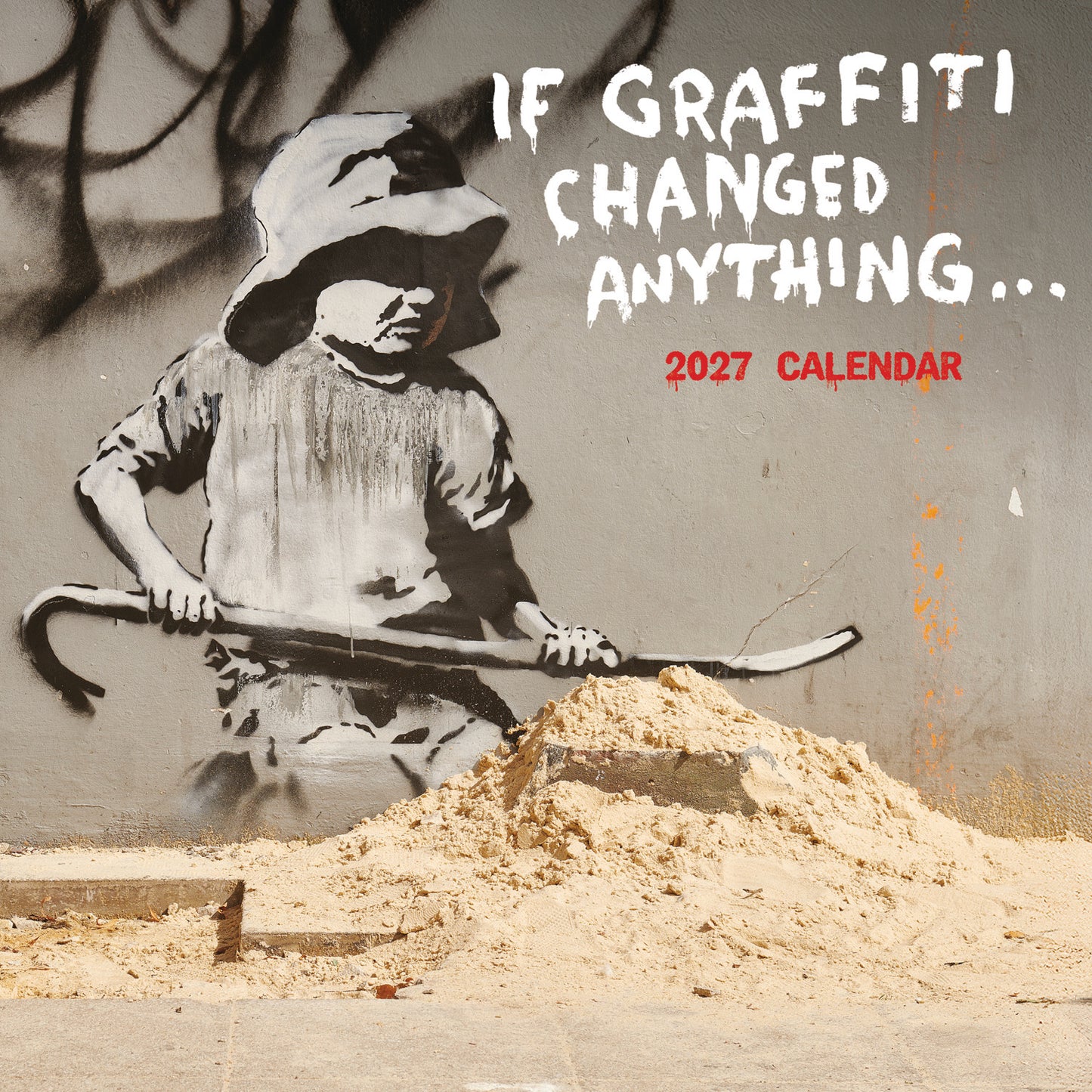 Banksy, If Graffiti Changed Anything Wall Calendar 2027