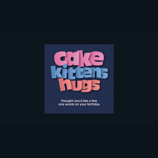 In Yer Face Card - Cakes. Kittens. Hugs (Splimple)