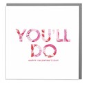 Valentines Day Card - You'll Do