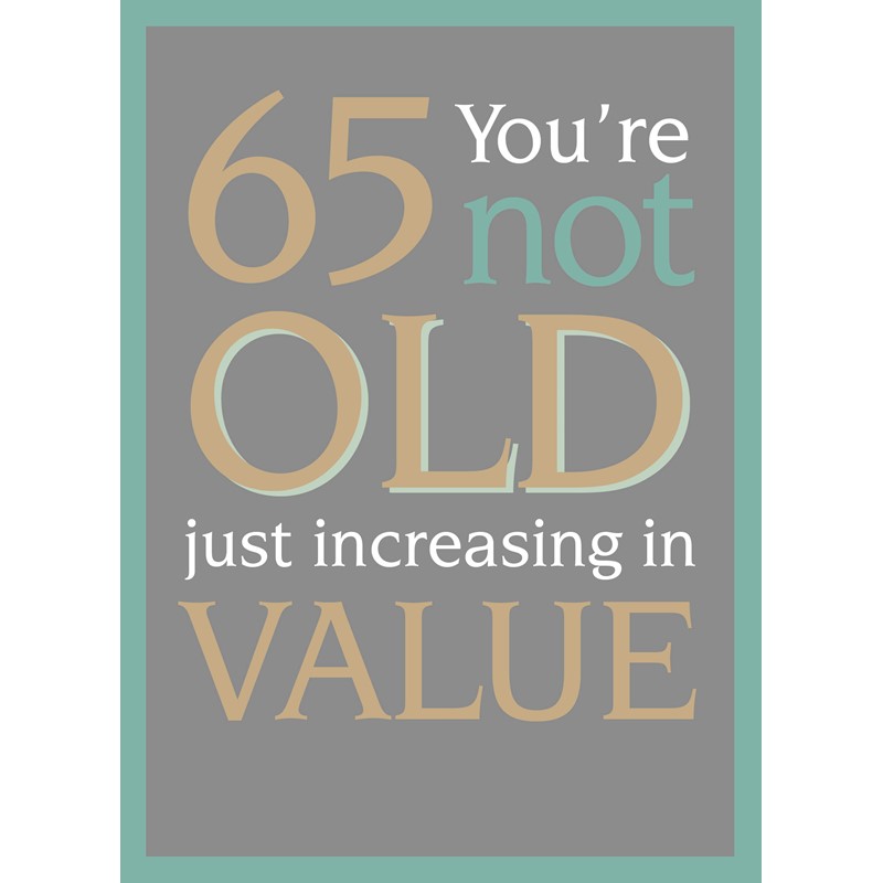 Age To Celebrate Card - 65 You're Not Old